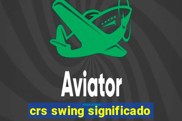 crs swing significado