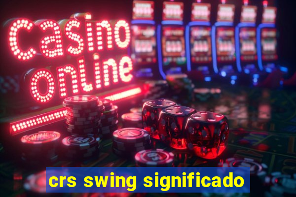 crs swing significado