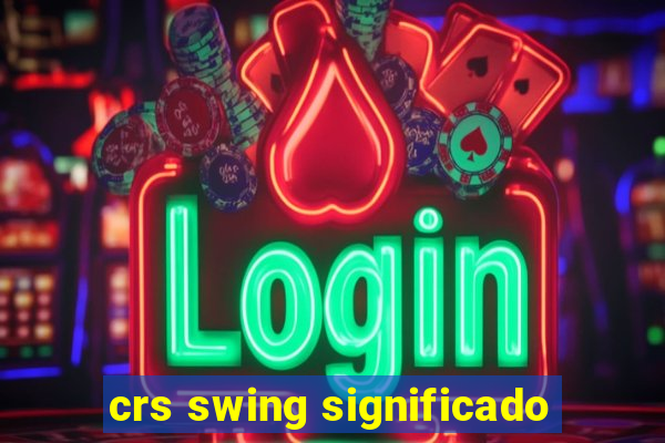 crs swing significado