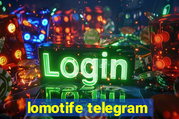 lomotife telegram