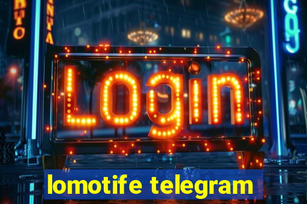 lomotife telegram