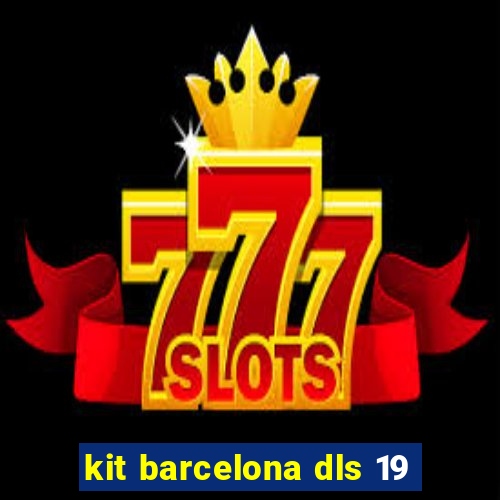 kit barcelona dls 19