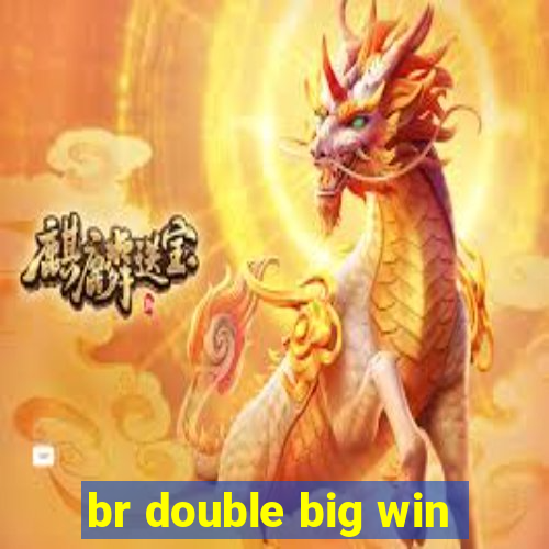 br double big win