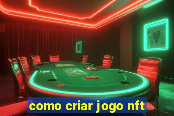 como criar jogo nft