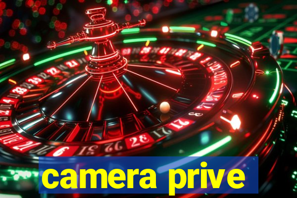 camera prive