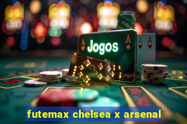 futemax chelsea x arsenal