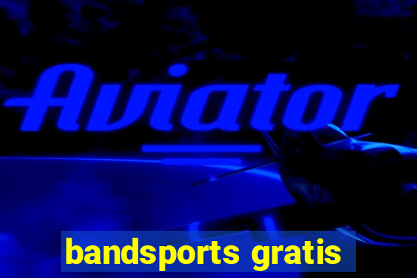 bandsports gratis