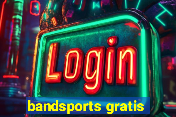 bandsports gratis