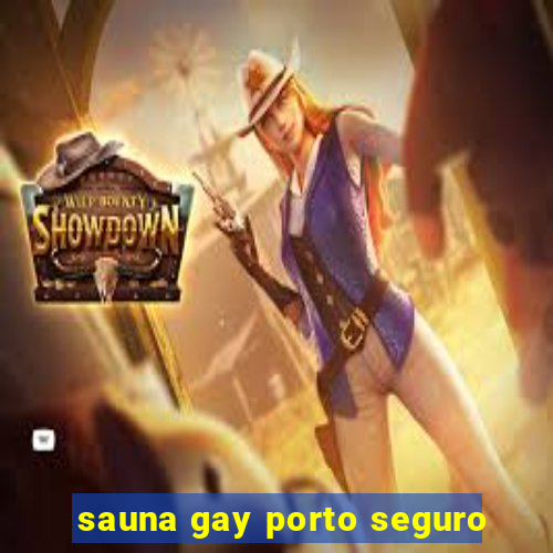 sauna gay porto seguro