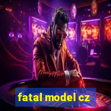 fatal model cz