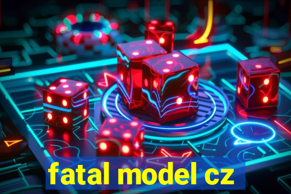 fatal model cz