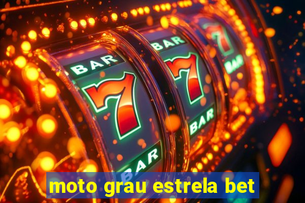 moto grau estrela bet