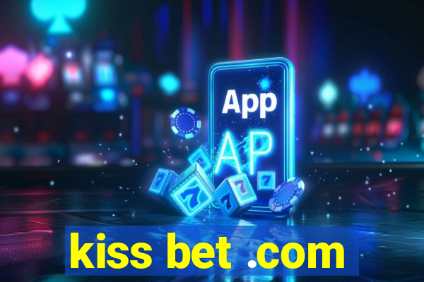 kiss bet .com