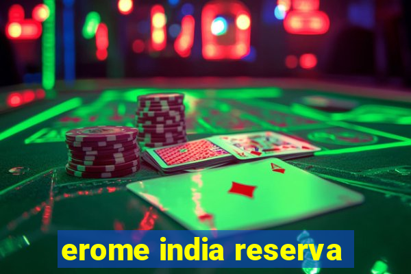 erome india reserva