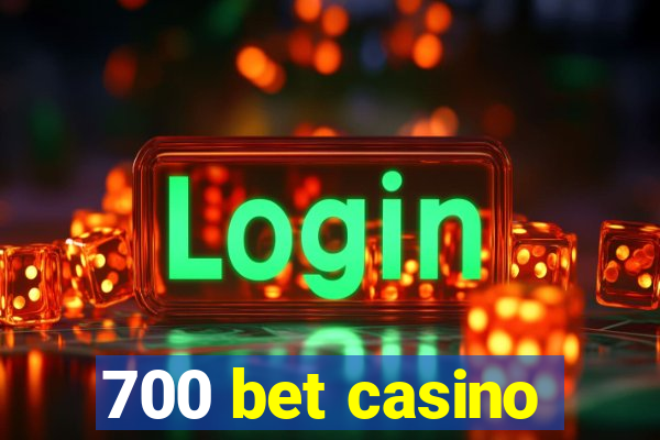 700 bet casino