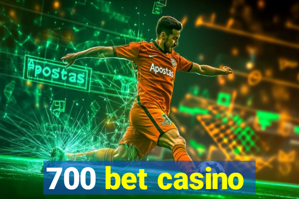 700 bet casino