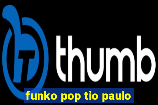 funko pop tio paulo