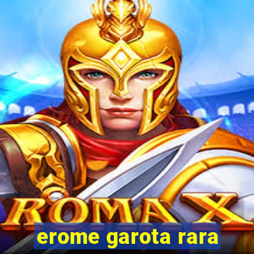 erome garota rara