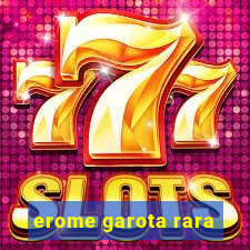 erome garota rara