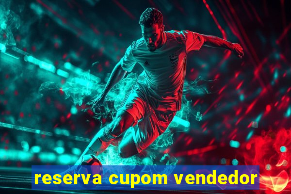 reserva cupom vendedor