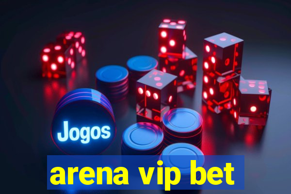 arena vip bet