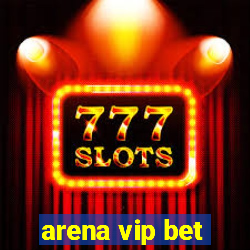 arena vip bet