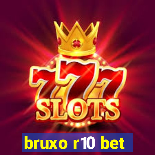 bruxo r10 bet