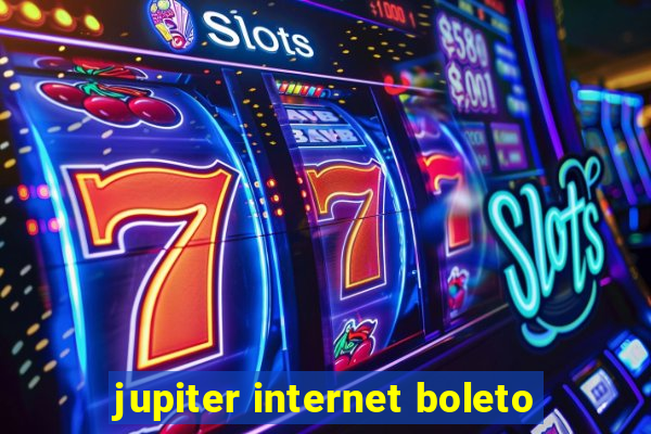 jupiter internet boleto