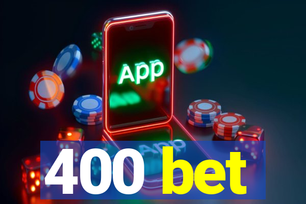 400 bet