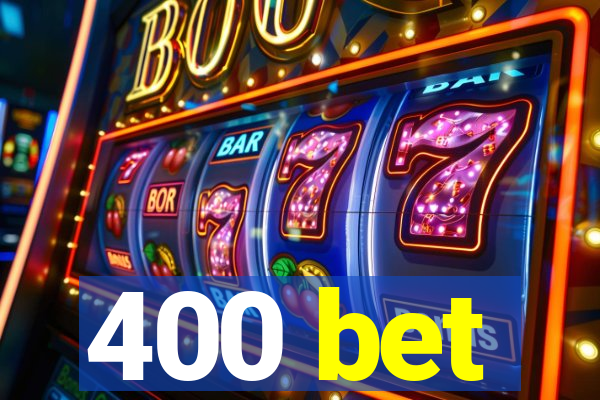 400 bet