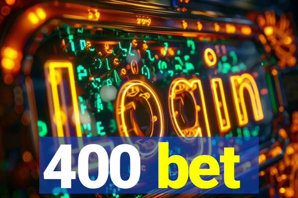 400 bet