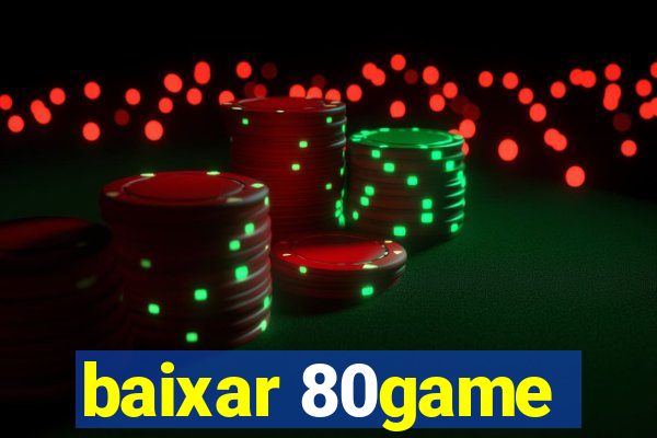 baixar 80game