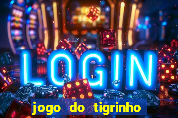 jogo do tigrinho bonus sem deposito