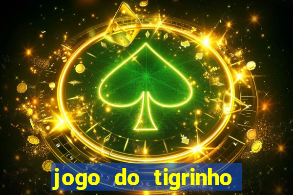 jogo do tigrinho bonus sem deposito