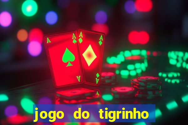 jogo do tigrinho bonus sem deposito