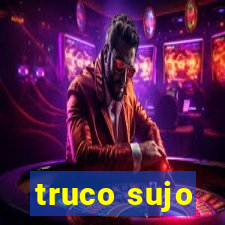 truco sujo