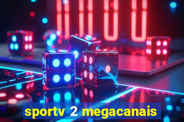 sportv 2 megacanais