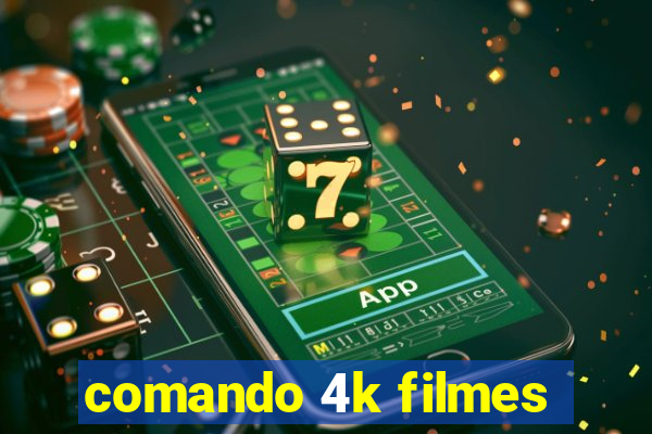 comando 4k filmes