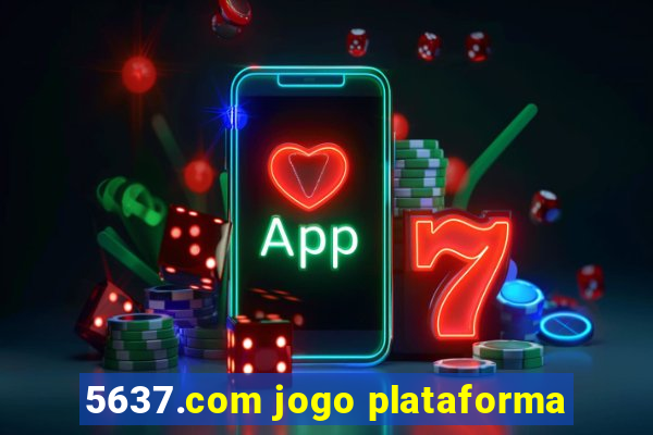 5637.com jogo plataforma