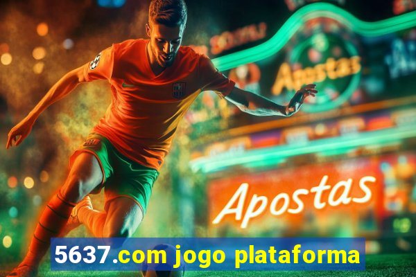 5637.com jogo plataforma