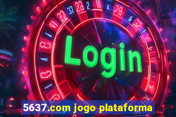 5637.com jogo plataforma