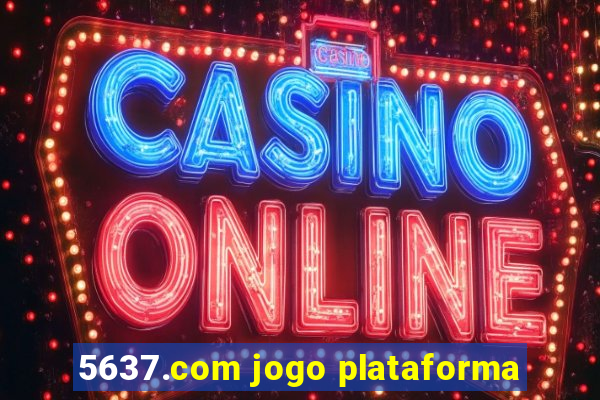 5637.com jogo plataforma