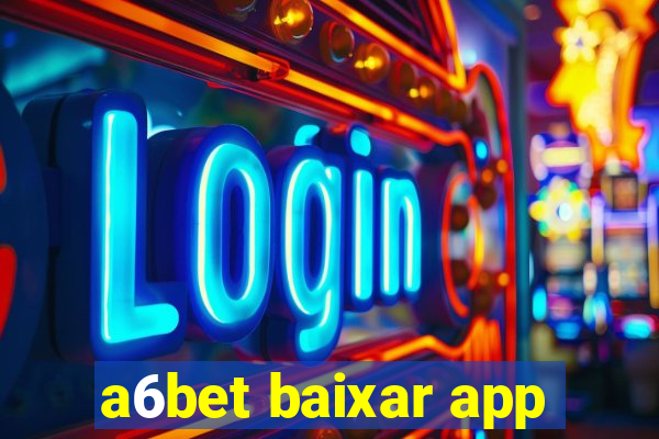 a6bet baixar app