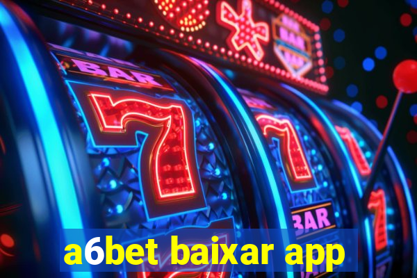 a6bet baixar app