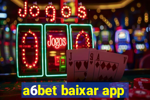 a6bet baixar app