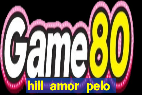 hill amor pelo jogo online