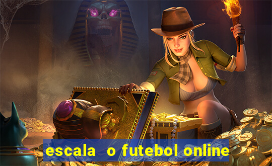 escala  o futebol online