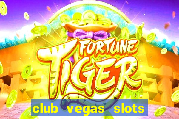 club vegas slots casino games 777