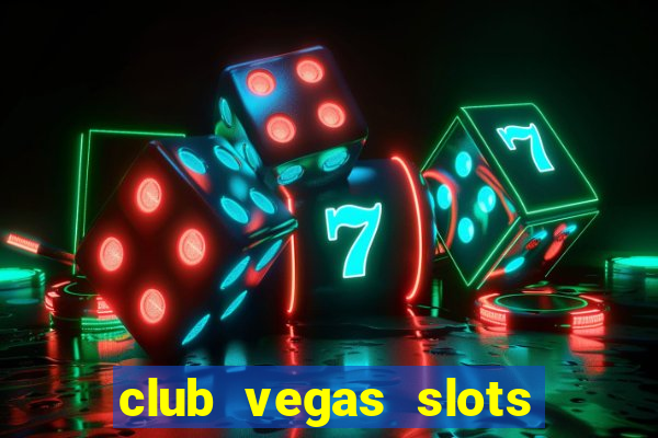 club vegas slots casino games 777