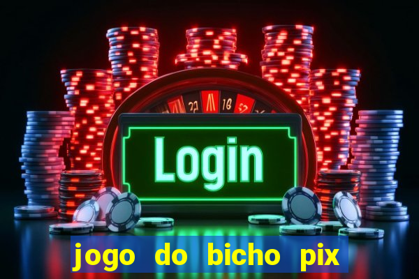 jogo do bicho pix da sorte